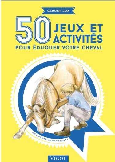 50 jeux et activitÃ©s pour Ã©duquer votre cheval